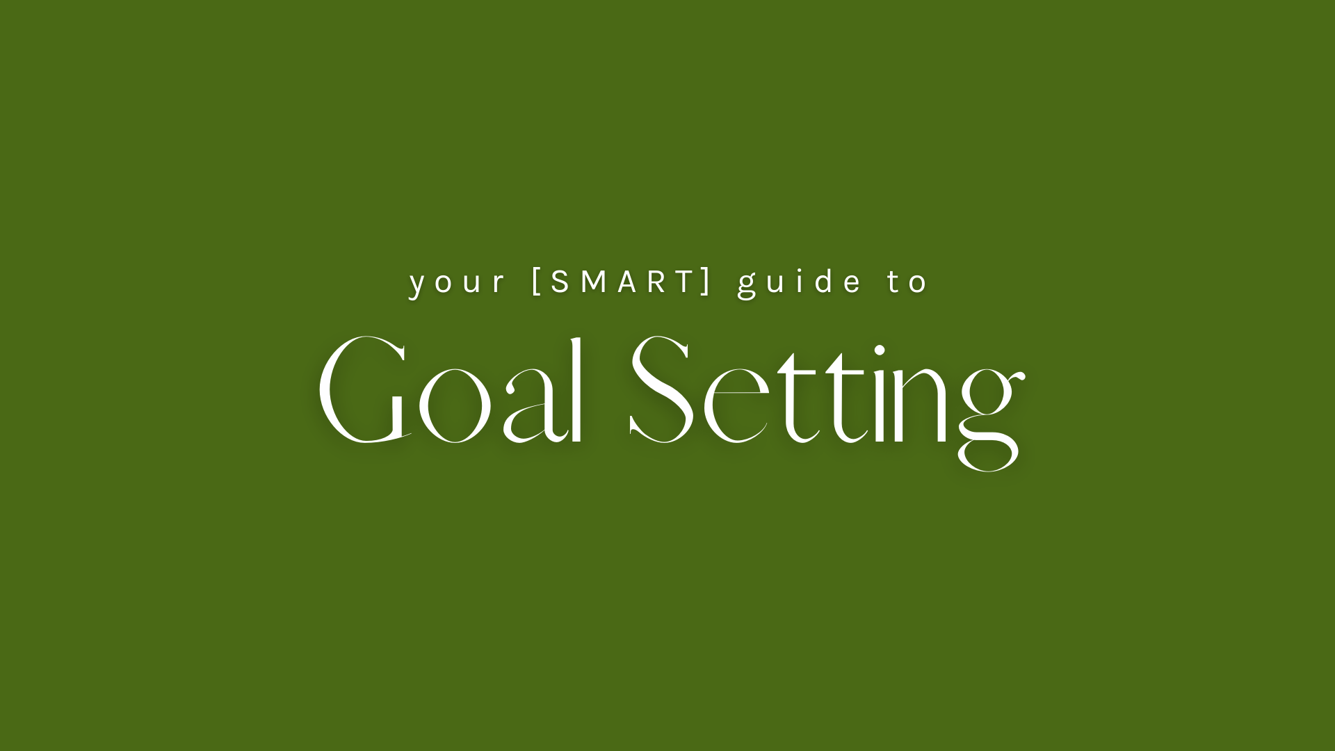 Your SMART Guide To Goal Setting