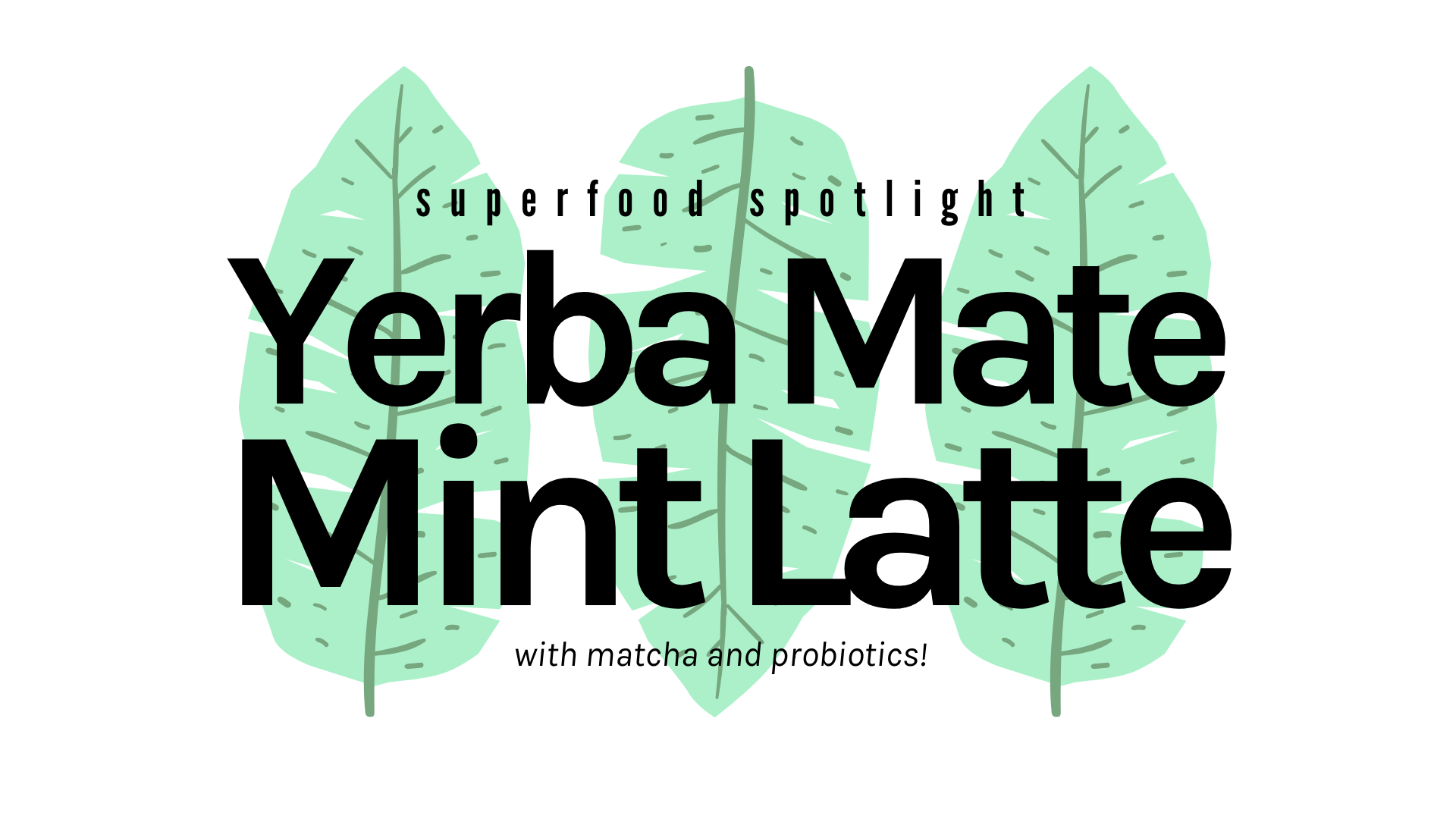 Superfood Spotlight: Yerba Mate Mint Latte