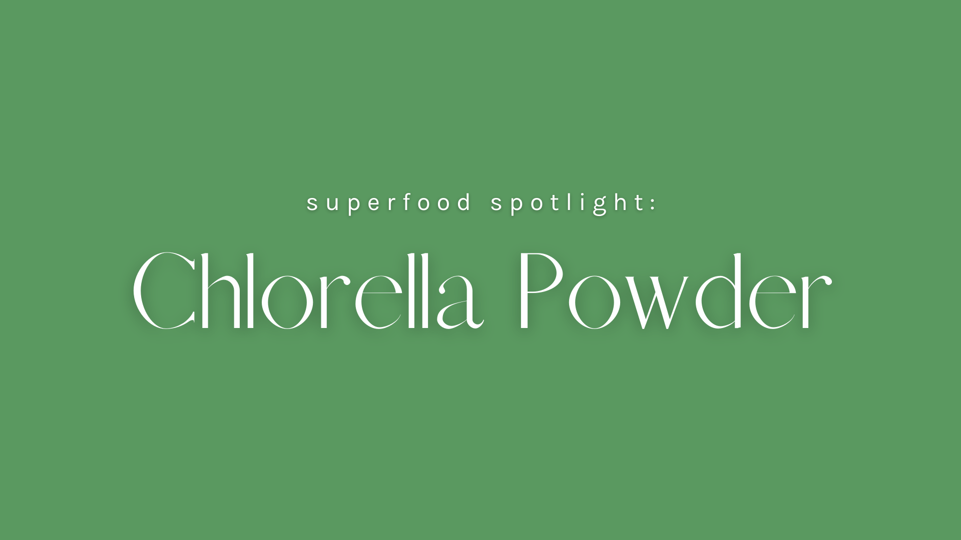 Superfood Spotlight: Chlorella